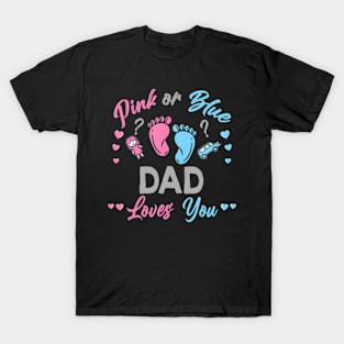 Pink Or Blue Dad Loves You Gender Reveal T-Shirt